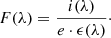 $$ \begin{aligned} F(\lambda )=\frac{i(\lambda )}{e\cdot \epsilon {(\lambda )}}\cdot \end{aligned} $$