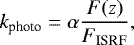 \begin{equation*} k_{\textrm{photo}}= \alpha \frac{F(z)}{F_{\textrm{ISRF}}}, \end{equation*}