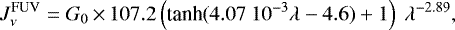 \begin{equation*} J_{\nu}^{\textrm{FUV}} = G_0\,{\times}\,107.2 \left( \textrm{tanh} (4.07~10^{-3} \lambda - 4.6) + 1 \right) ~\lambda^{-2.89},\end{equation*}
