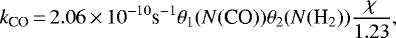 \begin{equation*} k_{\textrm{CO}}\,{=}\,2.06\,{\times}\,10^{-10} \textrm{s}^{-1} \theta_1(N(\textrm{CO})) \theta_2(N(\textrm{H}_2)) \frac{\chi}{1.23}, \end{equation*}