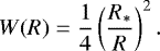 \begin{equation*} W(R) = \frac{1}{4} \left( \frac{R_*}{R} \right)^2. \end{equation*}