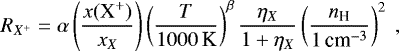\begin{align*} R_{X^+} = \alpha \left(\frac{x(\textrm{X}^+)}{x_X}\right) \left( \frac{T}{1000\,\textrm{K}} \right)^{\beta} \frac{\eta_X}{1+ \eta_X} \left(\frac{{n_{\textrm{H}}}}{1\,\textrm{cm}^{-3}} \right)^2~,\end{align*}
