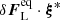 $ \delta{\boldsymbol{F}}_{\mathrm{L}}^{\mathrm{eq}}\cdot\boldsymbol\xi^* $