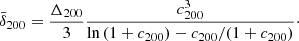 $$ \begin{aligned} \bar{\delta }_{200}&=\frac{\Delta _{200}}{3}\frac{c_{200}^3}{\ln {(1+c_{200})}-c_{200}/(1+c_{200})}\cdot \end{aligned} $$