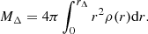 $$ \begin{aligned} M_{\Delta }=4 \pi \int _0 ^{r_\Delta } r^2 \rho (r) \mathrm{d}r. \end{aligned} $$