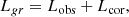 $$ \begin{aligned} L_{gr}=L_{\rm obs}+L_{\rm cor}, \end{aligned} $$
