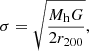 $$ \begin{aligned}&\sigma =\sqrt{\frac{M_{\rm h} G}{2r_{200}}} , \end{aligned} $$