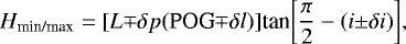 \begin{equation*} H_{\textrm{min/max}}=[{L{\mp}{\delta{p}}(\textrm{POG}{\mp}{\delta{l}})}]\textrm{tan}{\left[{\frac{\pi}{2}-(i{\pm}\delta{i})}\right]} ,\end{equation*}