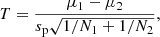 $$ \begin{aligned} T = \frac{\mu _{1} - \mu _{2}}{s_{\rm p}\sqrt{1/N_{1} + 1/N_{2}}}, \end{aligned} $$