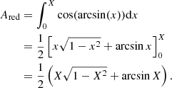 $$ \begin{aligned} A_{\rm red}&= \int _0^X \cos ( \arcsin (x)) \mathrm{d}x \nonumber \\&= \frac{1}{2} \left[ x \sqrt{1-x^2} + \arcsin x \right]_0^X \nonumber \\&= \frac{1}{2} \left( X \sqrt{1-X^2} + \arcsin X \right). \end{aligned} $$