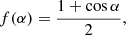 $$ \begin{aligned} f(\alpha ) = \frac{1+\cos \alpha }{2}, \end{aligned} $$