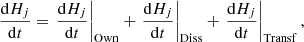 $$ \begin{aligned} \frac{\mathrm{d}H_{ j }}{\mathrm{d}t}=\left.\frac{\mathrm{d}H_{ j }}{\mathrm{d}t}\right|_{\mathrm{Own} }+\left.\frac{\mathrm{d}H_{ j }}{\mathrm{d}t}\right|_{\mathrm{Diss} }+\left.\frac{\mathrm{d}H_{ j }}{\mathrm{d}t}\right|_{\mathrm{Transf} }, \end{aligned} $$