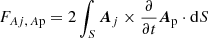 $$ \begin{aligned}&F_{{A{ j},\, A\mathrm{p}}}=2\int _{{S}} {\boldsymbol{A}}_{ j }\times \frac{\partial }{\partial t}{\boldsymbol{A}}_{\mathrm{p} } \cdot \mathrm{d} S \end{aligned} $$