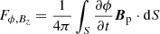$$ \begin{aligned}F_{{\phi , {B}_{z}}} =\frac{1}{4\pi }\int _{S} \frac{\partial \phi }{\partial t}{\boldsymbol{B}}_{\mathrm{p} }\cdot \mathrm{d} S \end{aligned} $$