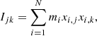 $$ \begin{aligned} I_{jk} = \sum _{i=1}^{N}{m_i x_{i,j} x_{i,k}}, \end{aligned} $$