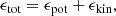 $$ \begin{aligned} \epsilon _{\rm tot} = \epsilon _{\rm pot} + \epsilon _{\rm kin}, \end{aligned} $$