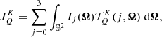 $$ \begin{aligned} J^K_{Q}=\sum _{j=0}^3\int _{\mathbb{S} ^2}I_j({\boldsymbol{\Omega }})\mathcal{T} ^K_{Q}(j,{\boldsymbol{\Omega }})\;\mathrm{d}{\boldsymbol{\Omega }}, \end{aligned} $$