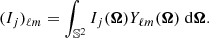 $$ \begin{aligned} (I_j)_{\ell m}= \int _{\mathbb{S} ^2} I_j({\boldsymbol{\Omega }})Y_{\ell m}({\boldsymbol{\Omega }})\;\mathrm{d}{\boldsymbol{\Omega }}. \end{aligned} $$