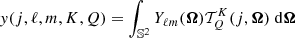 $$ \begin{aligned} y(j,\ell , m, K ,Q)=\int _{\mathbb{S} ^2} Y_{\ell m}({\boldsymbol{\Omega }})\mathcal{T} ^K_{Q}(j,{\boldsymbol{\Omega }})\;\mathrm{d}{\boldsymbol{\Omega }} \end{aligned} $$