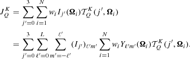 $$ \begin{aligned} J^K_{Q}&=\sum _{j^{\prime }=0}^3\sum _{i=1}^N w_{i} I_{j^{\prime }}({\boldsymbol{\Omega }}_{i})\mathcal{T} ^K_{Q}(j^{\prime },{\boldsymbol{\Omega }}_{i})\nonumber \\&=\sum _{j^{\prime }=0}^3\sum _{\ell ^{\prime }=0}^L\sum _{m^{\prime }=-\ell ^{\prime }}^{\ell ^{\prime }} (I_{j^{\prime }})_{\ell ^{\prime }m^{\prime }}\sum _{i=1}^N w_{i} Y_{\ell ^{\prime }m^{\prime }}({\boldsymbol{\Omega }}_{i})\mathcal{T} ^K_{Q}(j^{\prime },{\boldsymbol{\Omega }}_{i}). \end{aligned} $$