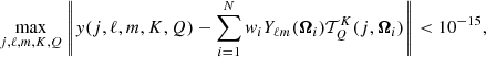 $$ \begin{aligned} \underset{j,\ell ,m,K,Q}{\max } \left\Vert y(j,\ell ,m,K,Q)-\sum _{i=1}^N w_i Y_{\ell m}({\boldsymbol{\Omega }}_{i}) \mathcal{T} ^K_{Q}(j,{\boldsymbol{\Omega }}_{i}) \right\Vert< 10^{-15}, \end{aligned} $$