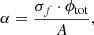 $$ \begin{aligned} \alpha = \frac{\sigma _{f}\cdot \phi _{\rm tot}}{A} ,\end{aligned} $$