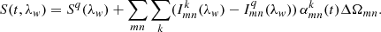 $$ \begin{aligned} S(t,\lambda _{ w}) = S^{q}(\lambda _{ w}) +\sum _{mn} \sum _{k}(I_{mn}^{k}(\lambda _{ w})-I_{mn}^{q}(\lambda _{ w})) \, \alpha _{mn}^{k}(t) \Delta \Omega _{mn}. \end{aligned} $$