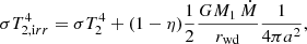 $$ \begin{aligned} \sigma T_{2,\mathrm irr}^4 = \sigma T_2^4 + (1-\eta ) \frac{1}{2} \frac{G M_1\, \dot{M}}{r_{\rm wd}} \frac{1}{4 \pi a^2}, \end{aligned} $$