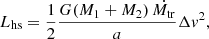 $$ \begin{aligned} L_{\rm hs} = \frac{1}{2} \frac{G(M_1+M_2)\,\dot{M_{\rm tr}}}{a} \Delta { v}^2, \end{aligned} $$