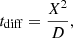 $$ \begin{aligned} t_{\rm diff}=\frac{X^{2}}{D}{,} \end{aligned} $$