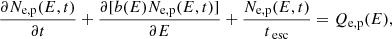 $$ \begin{aligned} \frac{\partial N_{\rm e,p}(E, t)}{\partial t}+\frac{\partial [b(E) N_{\rm e,p}(E,t)]}{\partial E}+ \frac{N_{\rm e,p}(E, t)}{t_{\text{ esc}}}=Q_{\rm e,p}(E) , \end{aligned} $$