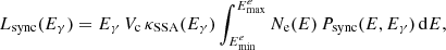 $$ \begin{aligned} L_{\rm sync}(E_{\gamma })=E_{\gamma }\,V_{\rm c}\,\kappa _{\rm SSA}(E_{\gamma })\int _{E^{e}_{\rm min}}^{E^{e}_{\rm max}} N_{\rm e}(E)\,P_{\rm sync}(E,E_{\gamma })\,\mathrm{d}E{,} \end{aligned} $$