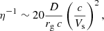 $$ \begin{aligned} \eta ^{-1} \sim 20 \frac{D}{r_{\rm g}\,c} \left( \frac{c}{V_{\rm s}} \right)^{2}, \end{aligned} $$