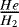 $\frac{He}{H_2}$