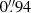 $ 0{{\overset{\prime\prime}{.}}}94 $