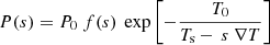 $$ \begin{aligned}&P(s) = P_0~f(s)~\exp \left[{- {T_0 \over {T_{\rm s} -\,s~\nabla T}}}\right] \end{aligned} $$
