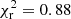 $ \chi^2_{\rm r}=0.88 $