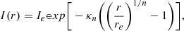 $$ \begin{aligned} I(r) = I_e \mathtt exp \Bigg [ -\kappa _n \Bigg ( \bigg ( \frac{r}{r_e} \bigg )^{1/n} -1 \Bigg ) \Bigg ] ,\end{aligned} $$