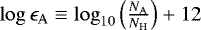 ${{\log{\epsilon_{\mathrm{A}}}}}\equiv\log_{10} \left(\frac{N_{\mathrm{A}}}{N_{\mathrm{H}}}\right)+12$