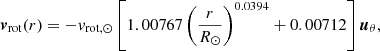 $$ \begin{aligned} {\boldsymbol{v}}_{\mathrm{rot}}(r) = -{ v}_{\rm rot,\odot }\left[1.00767\left(\frac{r}{R_\odot }\right)^{0.0394} + 0.00712\right] {\boldsymbol{u}}_{\theta }, \end{aligned} $$
