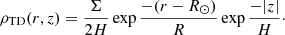 $$ \begin{aligned} \rho _{\rm TD}(r, z) = \frac{\Sigma }{2H}\exp {\frac{-(r-R_\odot )}{R}}\exp {\frac{-|z|}{H}}\cdot \end{aligned} $$