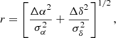 $$ \begin{aligned} r = \left[ \frac{\Delta \alpha ^{2}}{\sigma _{\alpha }^{2}}+\frac{\Delta \delta ^{2}}{\sigma _{\delta }^{2}}\right] ^{1/2} , \end{aligned} $$