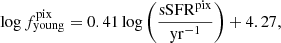 $$ \begin{aligned} \log f_{{\rm{young}}}^{{\rm{pix}}} = 0.41\log \left( {\frac{{{\rm{sSF}}{{\rm{R}}^{{\rm{pix}}}}}}{{{\rm{y}}{{\rm{r}}^{ - 1}}}}} \right) + 4.27 ,\end{aligned} $$