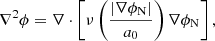 $$ \begin{aligned} \nabla ^2\phi =\nabla \cdot \left[\nu \left(\frac{|\nabla \phi _\mathrm{N} |}{a_0}\right)\nabla \phi _\mathrm{N} \right], \end{aligned} $$