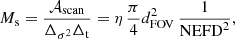 $$ \begin{aligned} M_{\mathrm{s}} = \frac{{\mathcal{A} }_{\mathrm{scan}}}{{\Delta }_{\sigma ^2}\Delta _{\rm t}} = \eta \, \frac{\pi }{4} d_{\mathrm{FOV}}^2 \, \frac{1}{\mathrm{NEFD}^2}, \end{aligned} $$