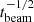 $ t_{\mathrm{beam}}^{-1/2} $