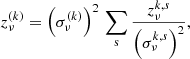 $$ \begin{aligned} z_\nu ^{(k)} = \left( \sigma _\nu ^{(k)} \right)^2 \, \sum _{\rm s} \frac{z_\nu ^{k,s}}{\left(\sigma _\nu ^{k,s}\right)^2}, \end{aligned} $$
