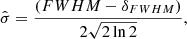 $$ \begin{aligned} \hat{\sigma } = \frac{({FWHM} - \delta _{{FWHM}})}{2\sqrt{2\ln {2}}}, \end{aligned} $$