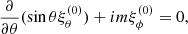 $$ \begin{aligned} \frac{\partial }{\partial \theta }(\sin \theta \xi _\theta ^{(0)})+ im \xi _\phi ^{(0)} = 0, \end{aligned} $$