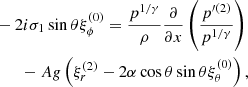 $$ \begin{aligned}&- 2 i \sigma _1 \sin \theta \xi ^{(0)}_\phi =\frac{p^{1/\gamma } }{\rho } \frac{\partial }{\partial x}\left(\frac{ p^{\prime (2)}}{p^{1/\gamma }} \right)\nonumber \\&\qquad - A g \left( \xi ^{(2)}_r - 2 \alpha \cos \theta \sin \theta \xi ^{(0)}_\theta \right), \end{aligned} $$